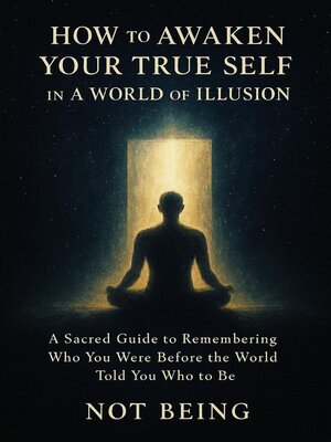 cover image of How to Awaken Your True Self in a World of Illusion